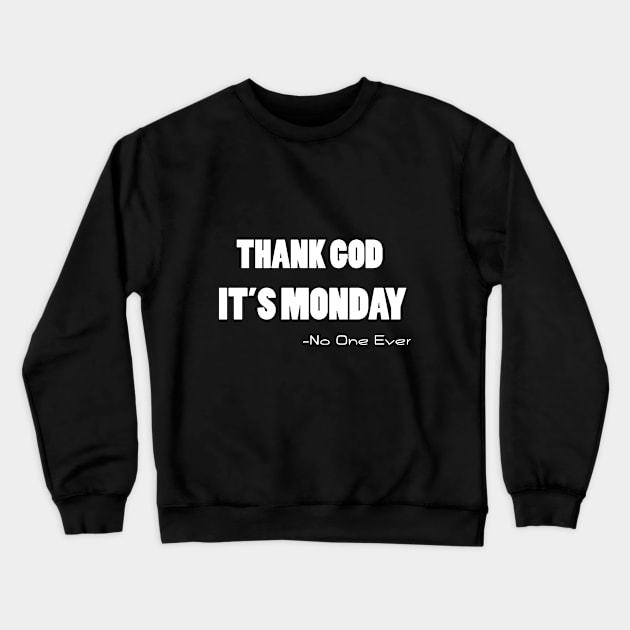 Thank God it's Monday Crewneck Sweatshirt by vyash